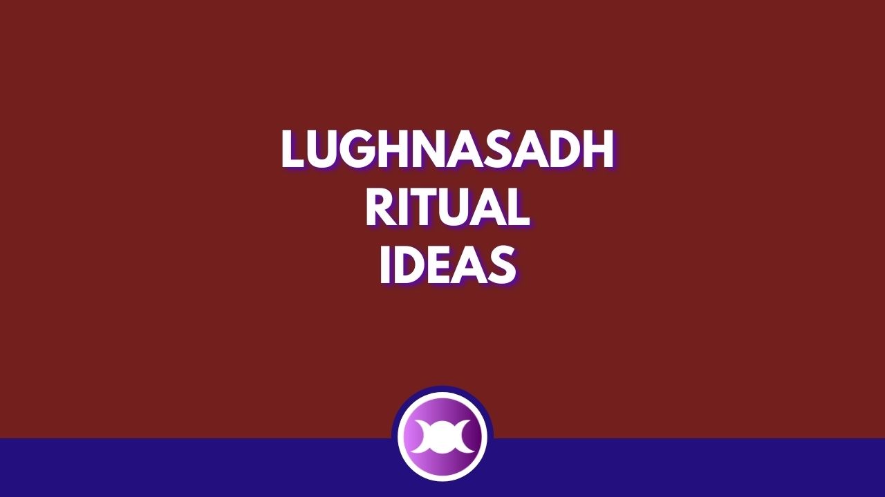 Lughnasadh Ritual Ideas