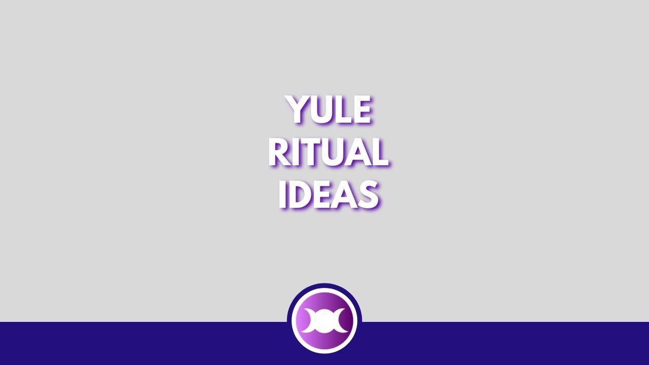 Yule Ritual Ideas