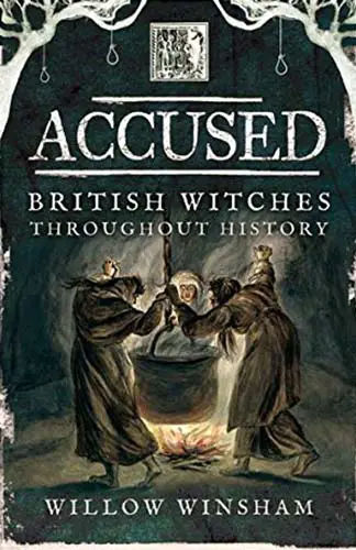 Accused: British Witches Throughout History